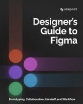 book The Designer’s Guide to Figma: Master Prototyping, Collaboration, Handoff, and Workflow