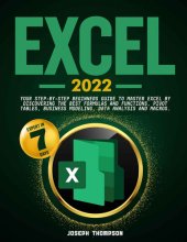 book Excel 2022: Your Step-By-Step Beginners Guide To Master Excel By Discovering The Best Formulas And Functions, Pivot Tables, Business Modeling, Data Analysis and Macros