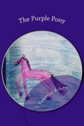 book The Purple Pony: A Children's Book Written by a Child