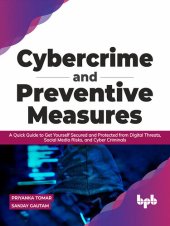 book Cybercrime and Preventive Measures: A Quick Guide to Get Yourself Secured and Protected from Digital Threats, Social Media Risks, and Cyber Criminals (English Edition)