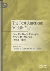 book The Post-American Middle East: How the World Changed Where the War on Terror Failed