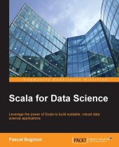 book Scala for Data Science: Leverage the power of Scala with different tools to build scalable, robust data science applications