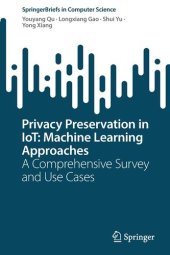 book Privacy Preservation in IoT: Machine Learning Approaches: A Comprehensive Survey and Use Cases (SpringerBriefs in Computer Science)