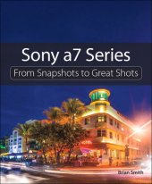 book Sony A7 Series: From Snapshots to Great Shots