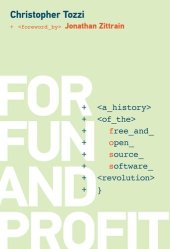 book For Fun and Profit: A History of the Free and Open Source Software Revolution (History of Computing)