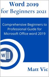 book Word 2019 for Beginners 2021: Comprehensive Beginners to Professional Guide for Microsoft Office Word 2019