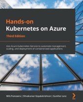 book Hands-on Kubernetes on Azure: Use Azure Kubernetes Service to automate management, scaling, and deployment of containerized applications, 3rd Edition