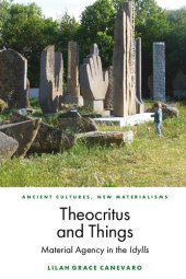 book Theocritus and Things: Material Agency in the Idylls