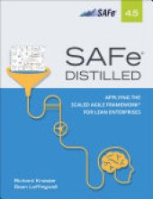 book SAFe 4.5 Distilled: Applying the Scaled Agile Framework for Lean Software and Systems Engineering