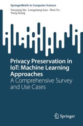 book Privacy Preservation in IoT: Machine Learning Approaches: A Comprehensive Survey and Use Cases (SpringerBriefs in Computer Science)