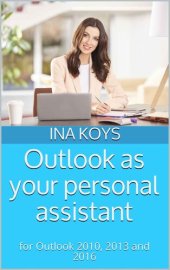 book Outlook as your personal assistant: for Outlook 2010, 2013 and 2016 (Short & Spicy)