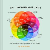 book Am I Overthinking This?: Over-answering life’s questions in 101 charts