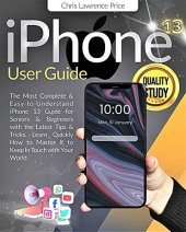 book iPhone 13 User Guide: ⚜Step By Step ⚜Seniors & Beginners Will Quickly Learn All The Functions Of Your New iPhone⚜The Most Complete & Easy To Understand iPhone 13 Guide For Beginners & Seniors⚜