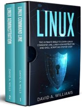 book Linux: The Ultimate Beginners Bible to Learn Linux Command Line, Administration and Shell Scripting Step by Step (Linux Administration)