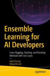 book Ensemble Learning for AI Developers: Learn Bagging, Stacking, and Boosting Methods with Use Cases