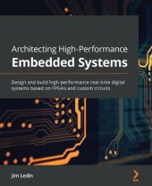 book Architecting High-Performance Embedded Systems: Design and build high-performance real-time digital systems based on FPGAs and custom circuits