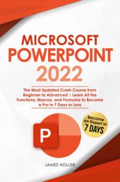 book Microsoft PowerPoint: The Most Updated Crash Course from Beginner to Advanced Learn All the Functions, Macros and Formulas to Become a Pro in 7 Days or Less