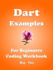 book Dart Examples: Dart Programming Workbook (Examples & Examinations 9)