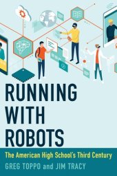 book Running with Robots: The American High School's Third Century