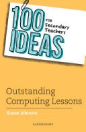 book 100 Ideas for Secondary Teachers: Outstanding Computing Lessons