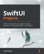 book SwiftUI Projects: Build six real-world, cross-platform mobile applications using Swift, Xcode 12, and SwiftUI