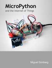 book MicroPython and the Internet of Things (ESP8266 edition): A gentle introduction to programming digital circuits with Python