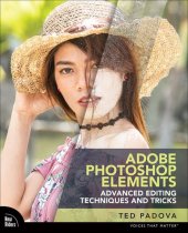 book Adobe Photoshop Elements Advanced Editing Techniques and Tricks: The Essential Guide to Going Beyond Guided Edits (Voices That Matter)