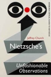 book Nietzsche's Unfashionable Observations: A Critial Introduction and Guide