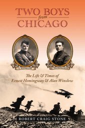 book Two Boys from Chicago: The Life & Times of Ernest Hemingway & Alan Winslow