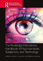 book The Routledge International Handbook of Psychoanalysis, Subjectivity, and Technology