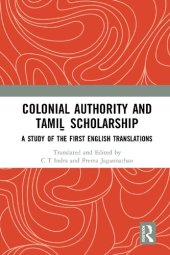 book Colonial Authority and Tamiḻ Scholarship: A Study of the First English Translations