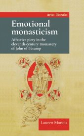 book Emotional Monasticism: Affective Piety in the Eleventh-Century Monastery of John of Fécamp