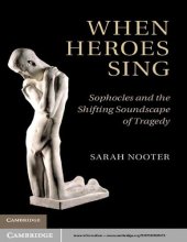 book When Heroes Sing: Sophocles and the Shifting Soundscape of Tragedy