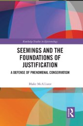 book Seemings and the Foundations of Justification: A Defense of Phenomenal Conservatism