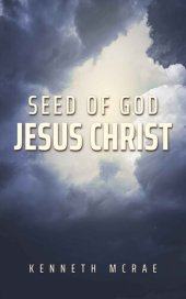 book Seed of God: Jesus Christ (God or Satan, Christ or Antichrist?)