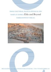 book Ebla and Beyond: Ancient Near Eastern Studies After Fifty Years of Discoveries at Tell Mardikh. Proceedings of the International Congress Held in Rome, 15th-17th December 2014