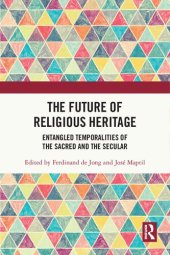 book The Future of Religious Heritage: Entangled Temporalities of the Sacred and the Secular