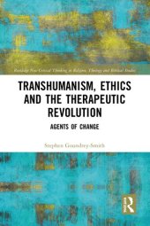 book Transhumanism, Ethics and the Therapeutic Revolution: Agents of Change