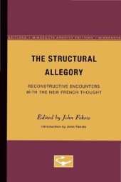 book The Structural Allegory: Reconstructive Encounters with the New French Thought