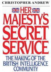 book Her Majesty's Secret Service - Making of British Intelligence Community