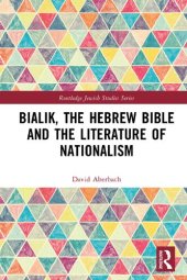 book Bialik, the Hebrew Bible and the Literature of Nationalism