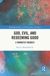 book God, Evil, and Redeeming Good: A Thomistic Theodicy