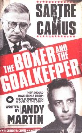 book The Boxer and the Goal Keeper: Sartre Vs Camus