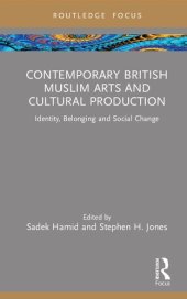 book Contemporary British Muslim Arts and Cultural Production: Identity, Belonging and Social Change