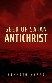 book Seed of Satan: Antichrist (God or Satan, Christ or Antichrist?)