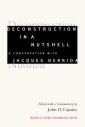 book Deconstruction in a Nutshell: A Conversation with Jacques Derrida, With a New Introduction