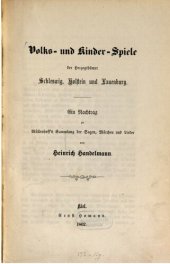 book Volks- und Kinder-Spiele der Herzogtümer Schleswig, Holstein und Lauenburg. Ein Nachtrag zu Müllenhoff's Sammlung der Sagen, Märchen und Lieder