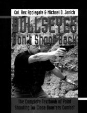 book Bullseyes Don't Shoot Back: The Complete Textbook of Point Shooting for Close Quarters Combat