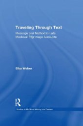 book Traveling Through Text: Message and Method in Late Medieval Pilgrimage Accounts