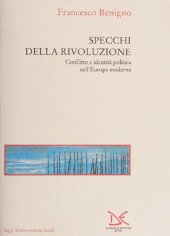 book Specchi della rivoluzione. Conflitto e identità politica nell'Europa moderna